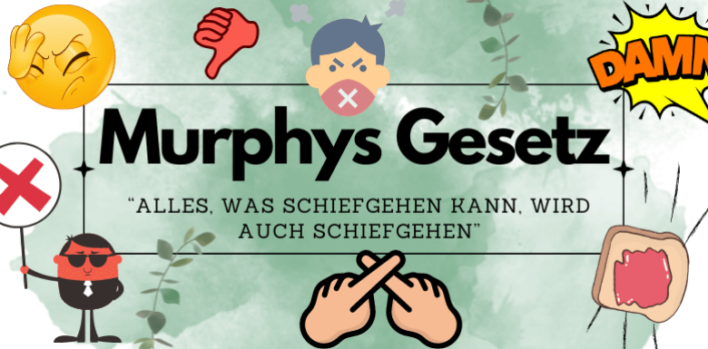 Murphys Gesetz: Bedeutung, Ursprung, Beispiele und Erklärung