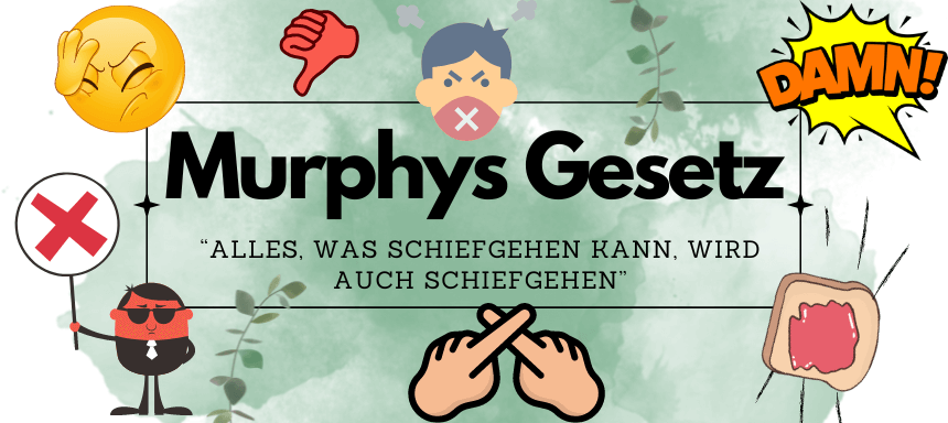 Du betrachtest gerade Murphys Gesetz: Bedeutung, Ursprung, Beispiele und Erklärung