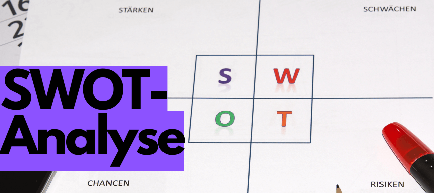 Du betrachtest gerade SWOT Analyse – Schritt für Schritt erklärt mit Beispielen