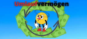 Mehr über den Artikel erfahren Umlaufvermögen verstehen in unter 5 Minuten!
