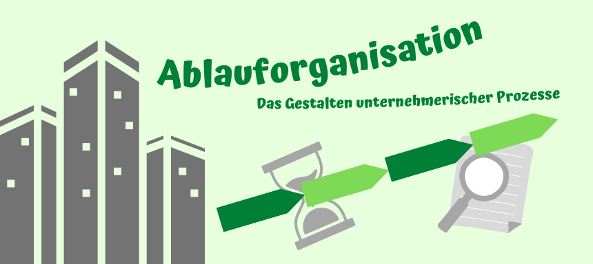 Du betrachtest gerade Ablauforganisation – das Wichtigste für dich in kompakter Form