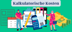 Mehr über den Artikel erfahren Kalkulatorische Kosten – so verstehst du es ganz schnell!